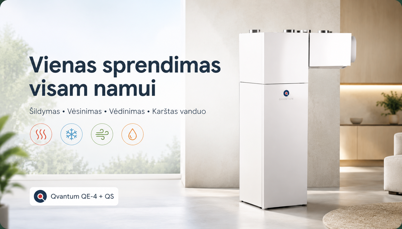 Qvantum QE-4 ir QS sistema – šildymas, vėsinimas, vėdinimas ir karštas vanduo